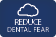 Reduce Dental Fear